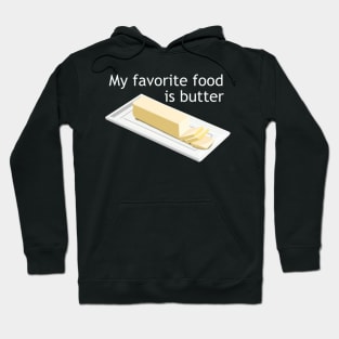 My Favorite Food is Butter Hoodie